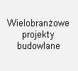 Wielobrażowe projekty budowlane